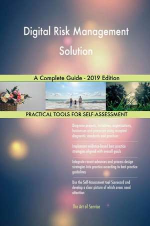 Digital Risk Management Solution A Complete Guide - 2019 Edition de Gerardus Blokdyk