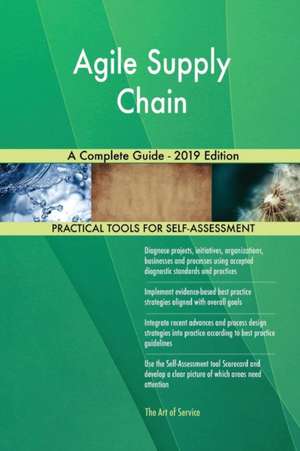 Agile Supply Chain A Complete Guide - 2019 Edition de Gerardus Blokdyk