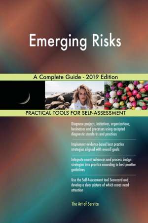 Emerging Risks A Complete Guide - 2019 Edition de Gerardus Blokdyk