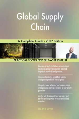 Global Supply Chain A Complete Guide - 2019 Edition de Gerardus Blokdyk