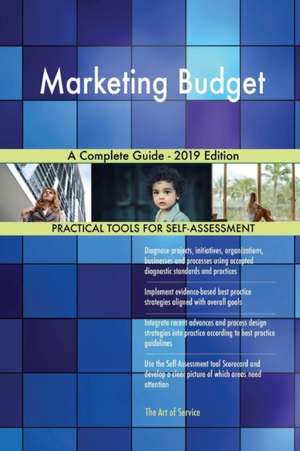 Marketing Budget A Complete Guide - 2019 Edition de Gerardus Blokdyk