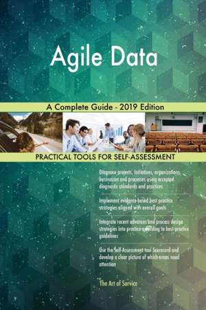 Agile Data A Complete Guide - 2019 Edition de Gerardus Blokdyk