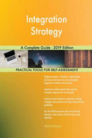 Integration Strategy A Complete Guide - 2019 Edition de Gerardus Blokdyk