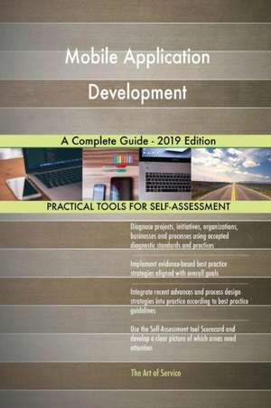 Mobile Application Development A Complete Guide - 2019 Edition de Gerardus Blokdyk