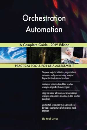 Orchestration Automation A Complete Guide - 2019 Edition de Gerardus Blokdyk