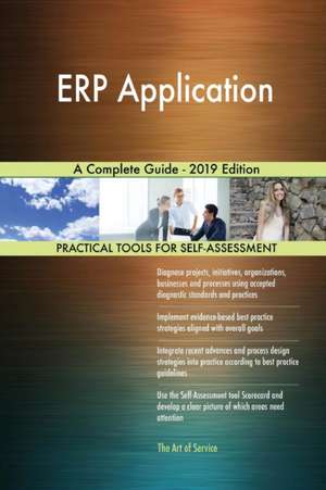 ERP Application A Complete Guide - 2019 Edition de Gerardus Blokdyk