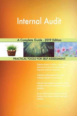 Internal Audit A Complete Guide - 2019 Edition de Gerardus Blokdyk