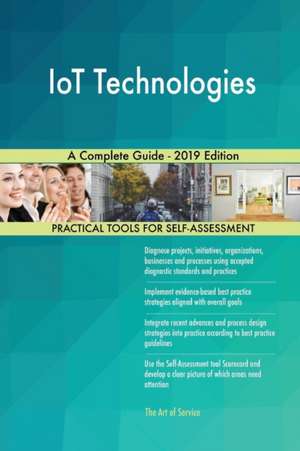 IoT Technologies A Complete Guide - 2019 Edition de Gerardus Blokdyk