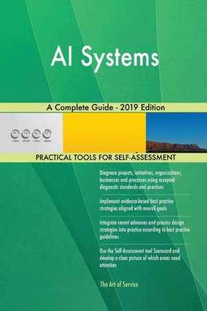 AI Systems A Complete Guide - 2019 Edition de Gerardus Blokdyk