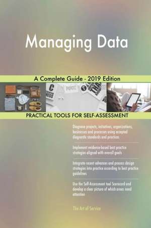 Managing Data A Complete Guide - 2019 Edition de Gerardus Blokdyk