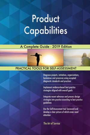 Product Capabilities A Complete Guide - 2019 Edition de Gerardus Blokdyk