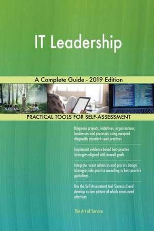 IT Leadership A Complete Guide - 2019 Edition de Gerardus Blokdyk