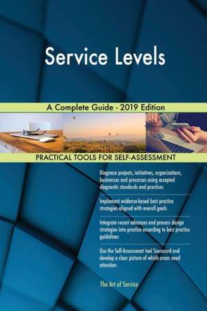 Service Levels A Complete Guide - 2019 Edition de Gerardus Blokdyk