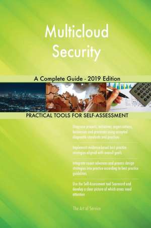 Multicloud Security A Complete Guide - 2019 Edition de Gerardus Blokdyk