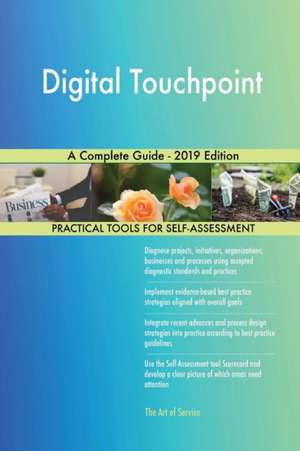 Digital Touchpoint A Complete Guide - 2019 Edition de Gerardus Blokdyk