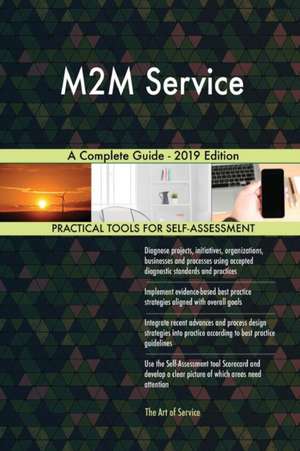 M2M Service A Complete Guide - 2019 Edition de Gerardus Blokdyk