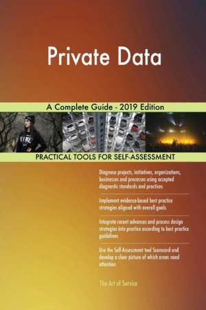 Private Data A Complete Guide - 2019 Edition de Gerardus Blokdyk
