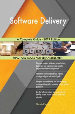 Software Delivery A Complete Guide - 2019 Edition de Gerardus Blokdyk