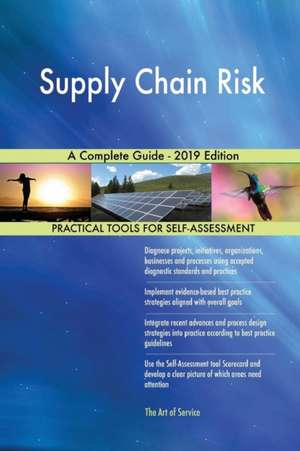 Supply Chain Risk A Complete Guide - 2019 Edition de Gerardus Blokdyk