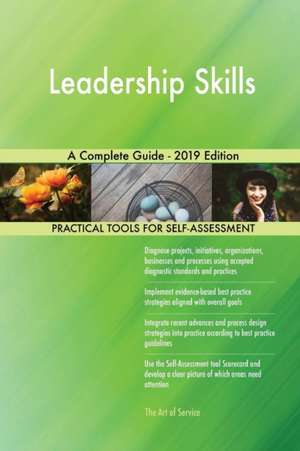 Leadership Skills A Complete Guide - 2019 Edition de Gerardus Blokdyk