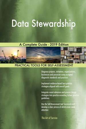 Data Stewardship A Complete Guide - 2019 Edition de Gerardus Blokdyk