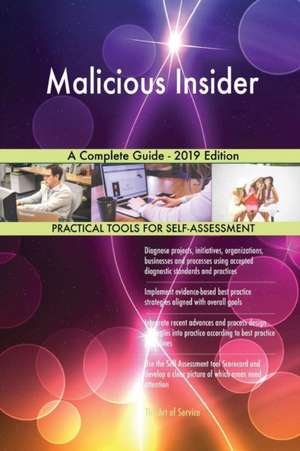 Malicious Insider A Complete Guide - 2019 Edition de Gerardus Blokdyk