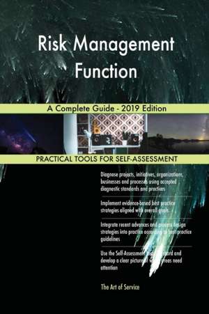 Risk Management Function A Complete Guide - 2019 Edition de Gerardus Blokdyk