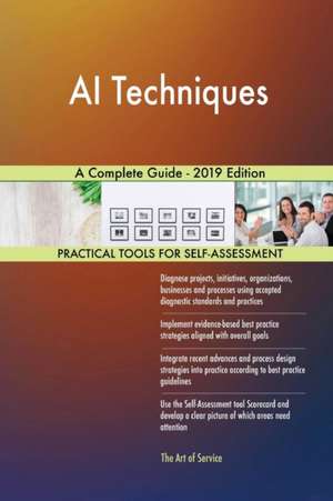 AI Techniques A Complete Guide - 2019 Edition de Gerardus Blokdyk