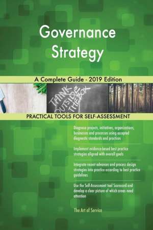 Governance Strategy A Complete Guide - 2019 Edition de Gerardus Blokdyk