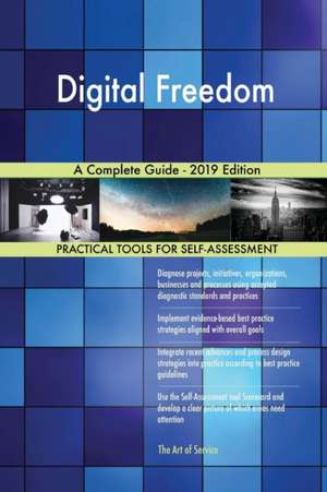 Digital Freedom A Complete Guide - 2019 Edition de Gerardus Blokdyk