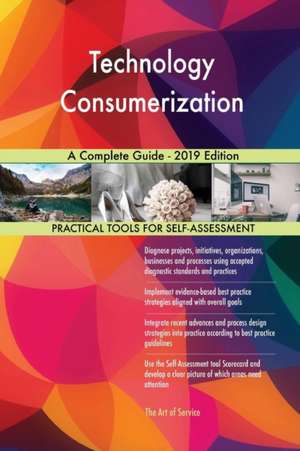 Technology Consumerization A Complete Guide - 2019 Edition de Gerardus Blokdyk