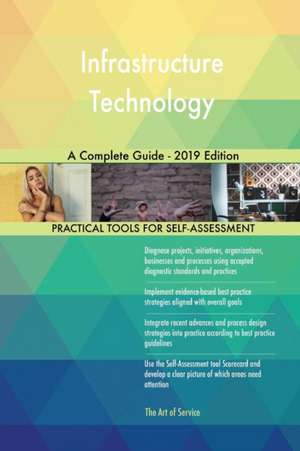 Infrastructure Technology A Complete Guide - 2019 Edition de Gerardus Blokdyk