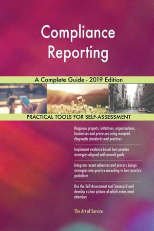 Compliance Reporting A Complete Guide - 2019 Edition de Gerardus Blokdyk