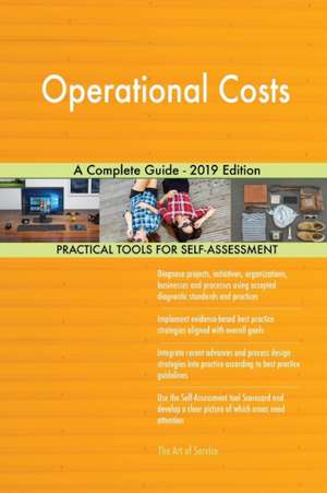 Operational Costs A Complete Guide - 2019 Edition de Gerardus Blokdyk