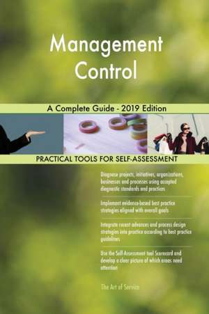 Management Control A Complete Guide - 2019 Edition de Gerardus Blokdyk