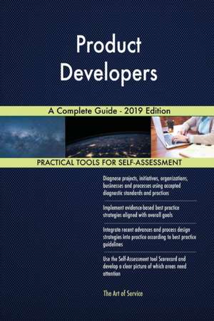 Product Developers A Complete Guide - 2019 Edition de Gerardus Blokdyk