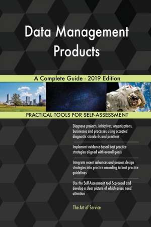 Data Management Products A Complete Guide - 2019 Edition de Gerardus Blokdyk
