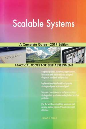 Scalable Systems A Complete Guide - 2019 Edition de Gerardus Blokdyk