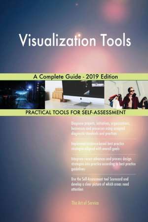 Visualization Tools A Complete Guide - 2019 Edition de Gerardus Blokdyk