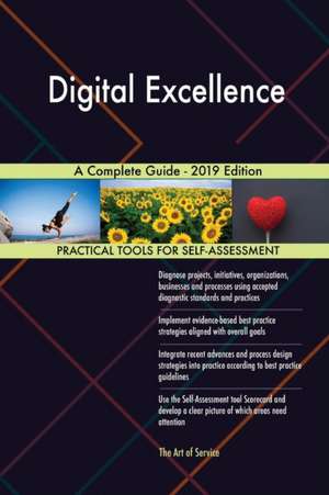 Digital Excellence A Complete Guide - 2019 Edition de Gerardus Blokdyk