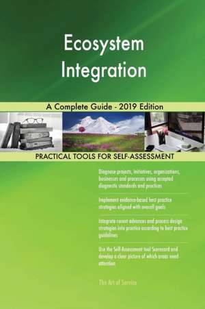 Ecosystem Integration A Complete Guide - 2019 Edition de Gerardus Blokdyk