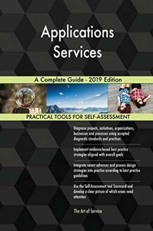 Applications Services A Complete Guide - 2019 Edition de Gerardus Blokdyk