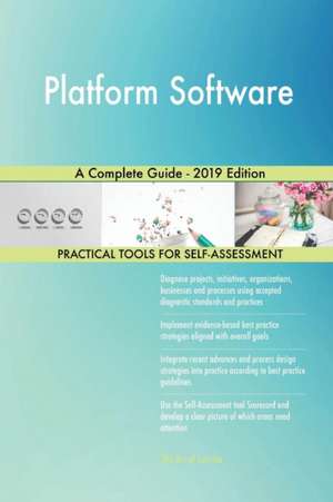 Platform Software A Complete Guide - 2019 Edition de Gerardus Blokdyk