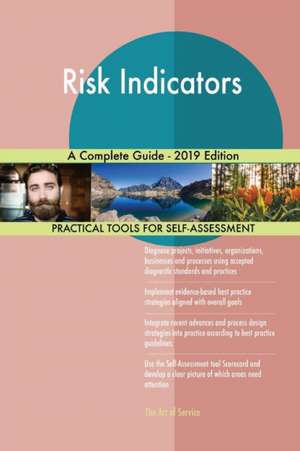 Risk Indicators A Complete Guide - 2019 Edition de Gerardus Blokdyk