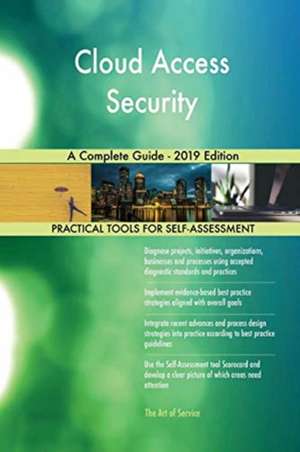 Cloud Access Security A Complete Guide - 2019 Edition de Gerardus Blokdyk