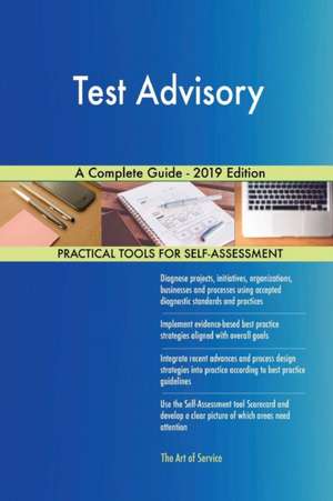 Test Advisory A Complete Guide - 2019 Edition de Gerardus Blokdyk