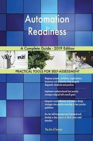 Automation Readiness A Complete Guide - 2019 Edition de Gerardus Blokdyk