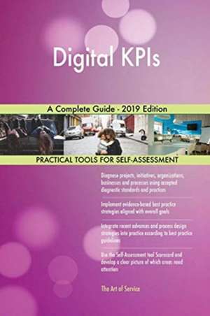 Digital KPIs A Complete Guide - 2019 Edition de Gerardus Blokdyk