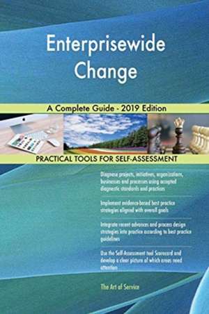Enterprisewide Change A Complete Guide - 2019 Edition de Gerardus Blokdyk
