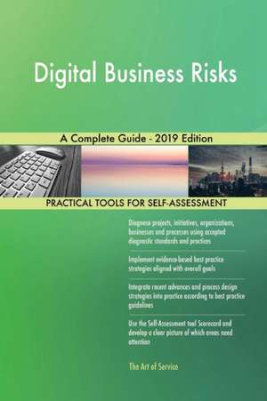 Digital Business Risks A Complete Guide - 2019 Edition de Gerardus Blokdyk